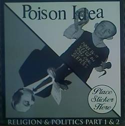 Poison Idea : Religion & Politics Part 1 & 2